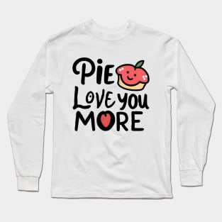 Apple Pie Love You More Long Sleeve T-Shirt